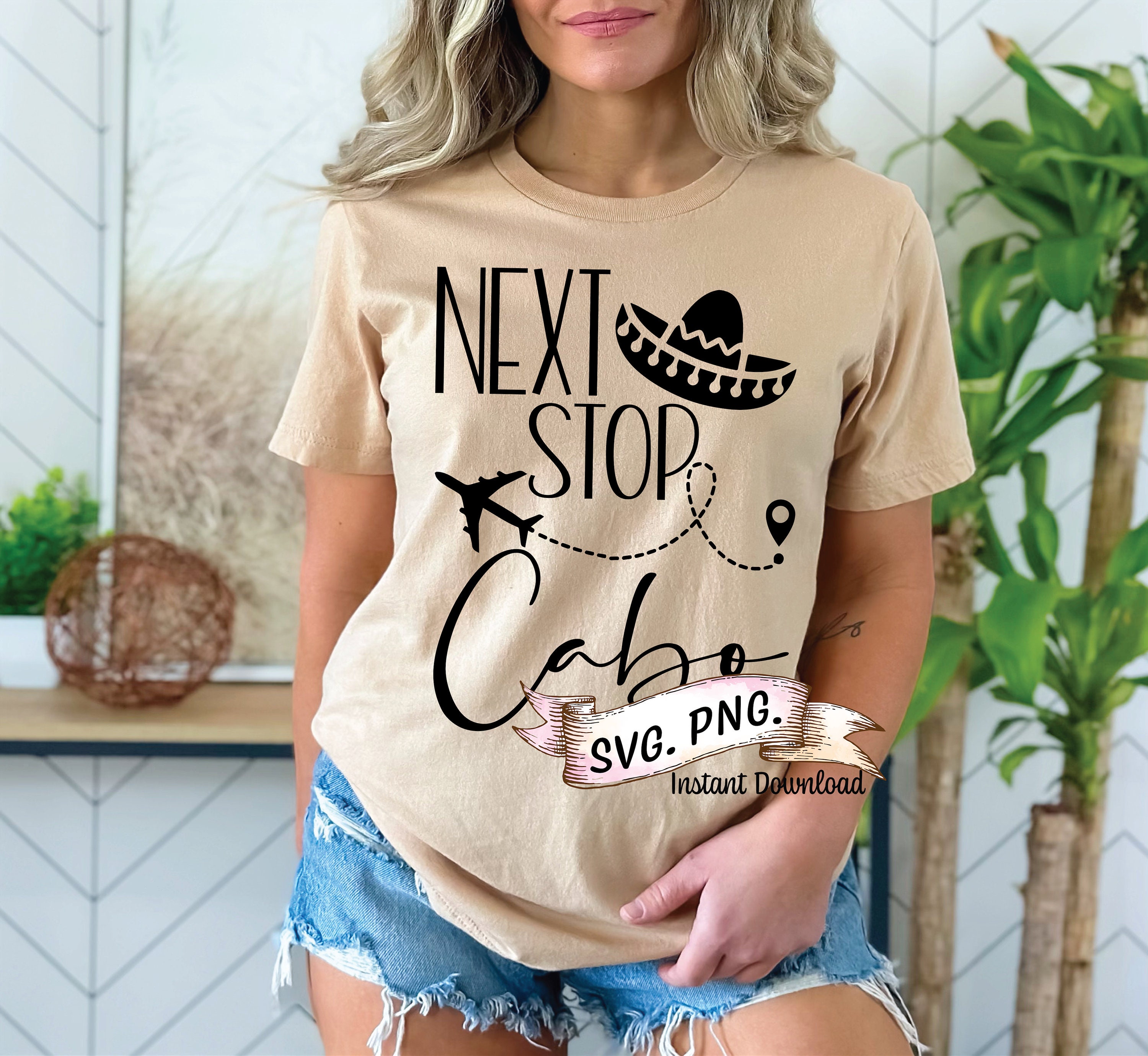 Next Stop Cabo Svg, Digital Download,  Mexico Svg, Mexico Bachelorette Party SVG, Mexico Birthday, Mexico vacation Digital Files, Cabo Trip