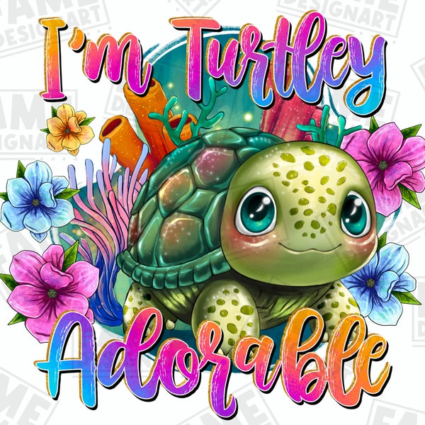I'm Turtley Adorable png sublimation design download,Kids png Files, Baby Girl png, Toddler Girl png, Toddler png,sublimate download