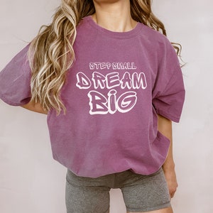 Camiseta Step Small Dream BIG Comfort Colors