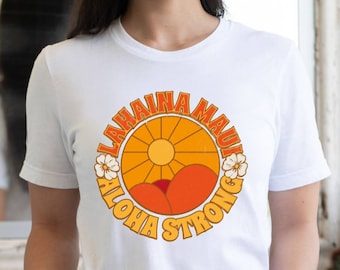 Lahaina Maui Strong Shirt, Maui vacation shirt, Maui Hawaii souvenir, family beach Hawaii vacation gift maui trip, maui honeymoon wedding