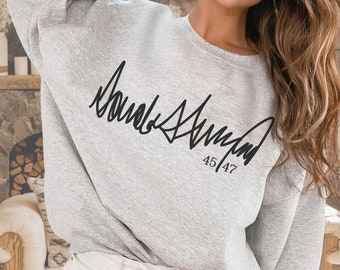 Donald Trump Signature 45 / 47 Sweatshirt, Trump 2024 election, Take America Back, Trump 2024, Patriotic Christmas gift. plus size oversized