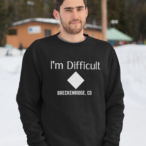 Ski Breckenridge Colorado sweatshirt, funny I&#39;m difficult crewneck, diamond expert difficult skiing, Breckenridge CO, gift for expert skiier