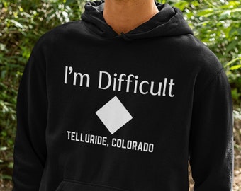Ski Telluride Colorado sweatshirt, funny I'm difficult hoodie, diamond expert difficult skiing, Telluride sweater gift couples, Telluride CO