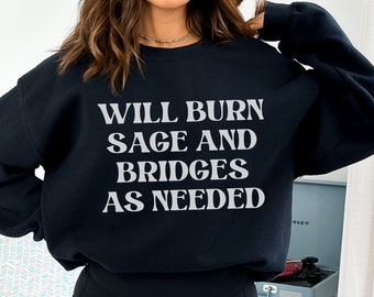 Will Burn Sage & Bridges as Needed Shirt, Trendy Shirts for Women, Witchy Shirts for Women, Burn Sage T-Shirt, RHOC, Spiritual, OC housewive