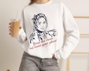 RHOBH Read the Room and Know Your Place sweatshirt  | Kathy Hilton Quote | Real Housewives Beverly Hills Funny shirt |housewives fan gifts