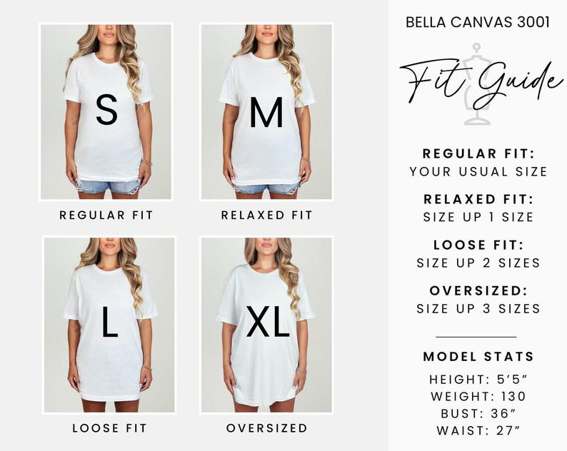 May include: Bella Canvas 3001 t-shirt fit guide with models wearing different sizes: S, M, L, XL. The guide shows how the shirt fits in regular, relaxed, loose, and oversized styles. Model stats: height 5'5", weight 130 lbs, bust 36", waist 27".