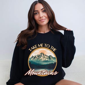 Embrace the Wild: Take Me To The Mountains Sweatshirt for Nature Enthusiasts, Cozy Wilderness Sweatshirt, Mountain Crewneck Sweatshirt