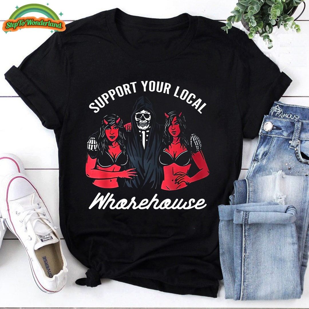 T-shirt Humoristique Vintage "Support Your Local Whorehouse" - Motif Skulls Funny, Coton, Unisexe