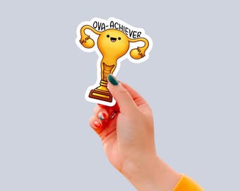 Ova-Achiever Sticker || Physical Therapy || Funny Sticker || Pelvic Floor || OBGYN Gift