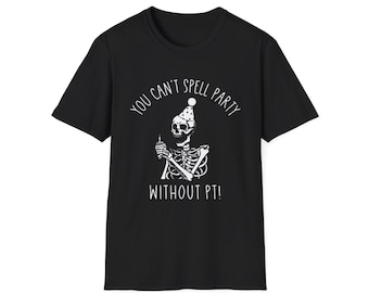 May include: Black t-shirt with a white graphic of a skeleton wearing a party hat and holding a candle. The text reads "YOU CAN'T SPELL PARTY WITHOUT PT!"