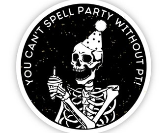You Can't Spell Party Without PT || Physical Therapy || Funny Sticker || PT gift