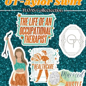 May include: A collection of stickers with a teal glitter background. The stickers feature text like "The Life of an Occupational Therapist", "And Baby That's Healthcare For You", and "Married to the Hustle". Other stickers include a ring and a stylized illustration.