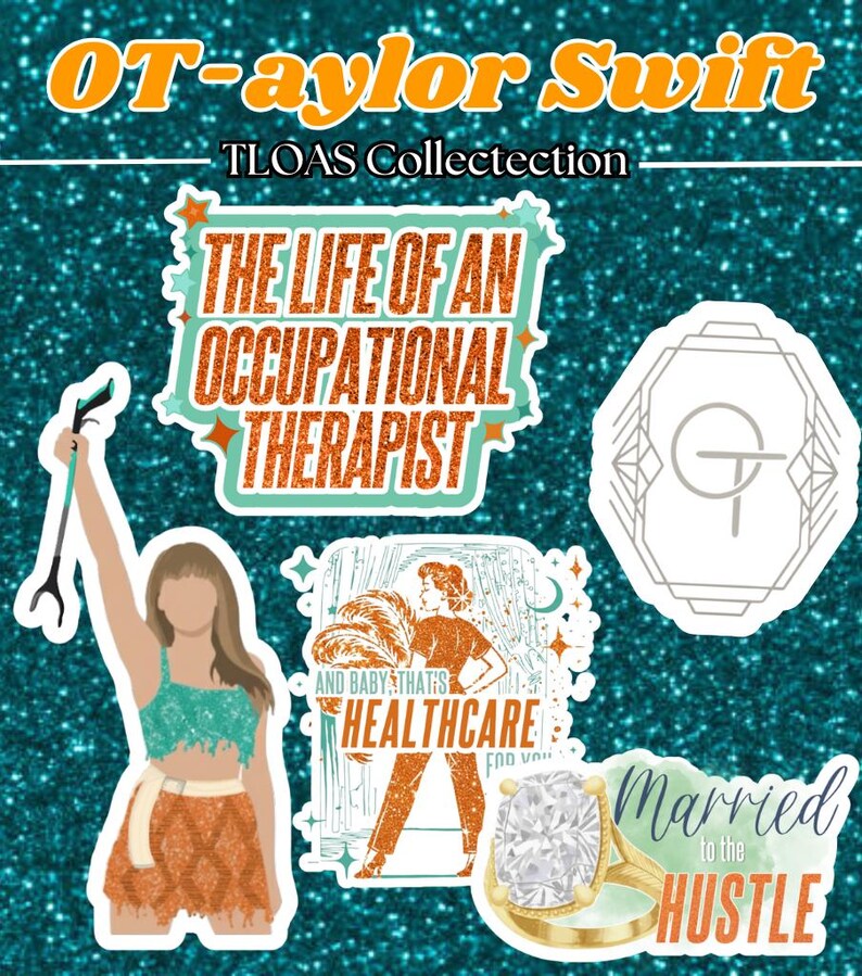 May include: A collection of stickers with a teal glitter background. The stickers feature text like "The Life of an Occupational Therapist", "And Baby That's Healthcare For You", and "Married to the Hustle". Other stickers include a ring and a stylized illustration.