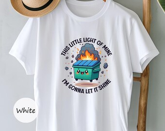 Fire Shirts Dumpster Fire Shirts Emotional Dumpster Fire TShirt Trendy Tee This Little Light of Mine Mental Health This Little Light of Mine
