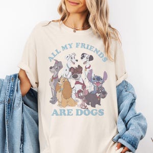 All my friends are Dogs Shirt, Disney Animals Shirt, Lilo and Stitch Shirt, 101 Dalmatians Shirt, Lady and the Tramp Shirt, Disney Dog Shirt