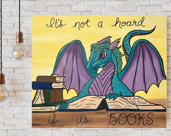 Book Dragon - It's Not a Hoard if it's Books - Acrylic on Canvas 16 x 20"