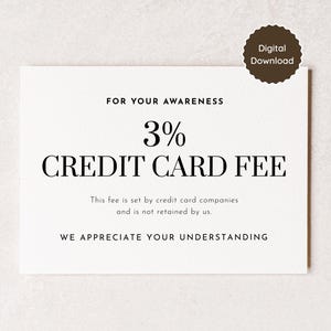 May include: A rectangular white sign with black text that reads: FOR YOUR AWARENESS, 3% CREDIT CARD FEE, This fee is set by credit card companies and is not retained by us, WE APPRECIATE YOUR UNDERSTANDING. A brown circular badge says Digital Download.