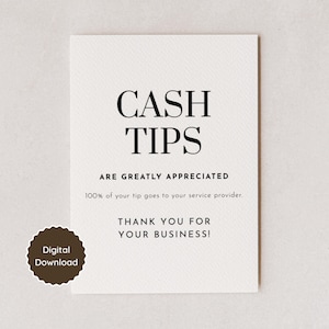 May include: A rectangular white sign with black text that reads CASH TIPS ARE GREATLY APPRECIATED, 100% of your tip goes to your service provider, and THANK YOU FOR YOUR BUSINESS! A dark brown circular badge with the text Digital Download is included.