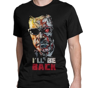 Terminator I&#39;ll Be Back T-Shirt, Arnold Schwarzenegger Shirt, Men&#39;s Women&#39;s Sizes (dmm-098)