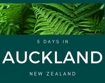 TRAVEL GUIDE: 5 Days in Auckland, New Zealand