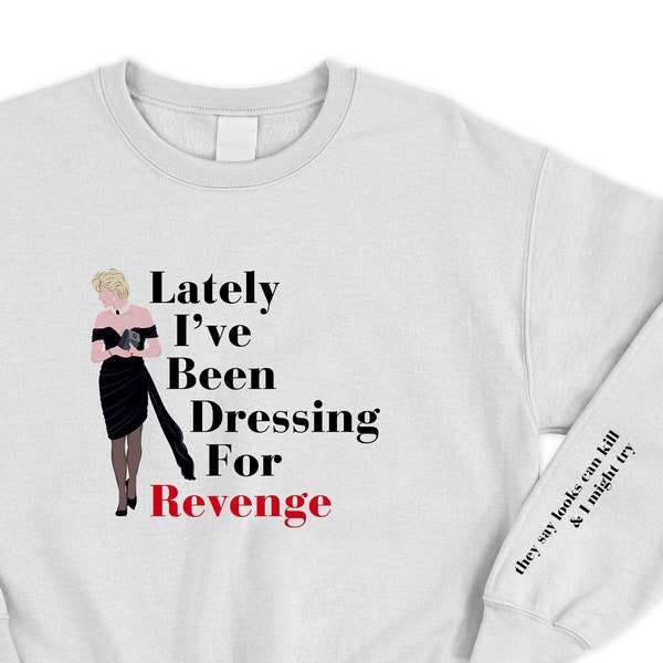 Lately I've Been Dressing For Revenge Princess Diana Revenge Dress Crewneck Sweatshirt