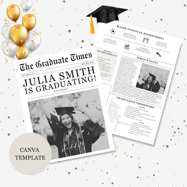 May include: A black and white newspaper style graduation announcement for Julia Smith. The headline reads "Julia Smith is Graduating!" with the date May 29, 2025. A black and white photo of Julia in a graduation cap and gown is featured. The text "Let's Party!" is below the headline. The newspaper also includes a crossword puzzle and a section titled "Major Events in High School?" and "What's Next?"