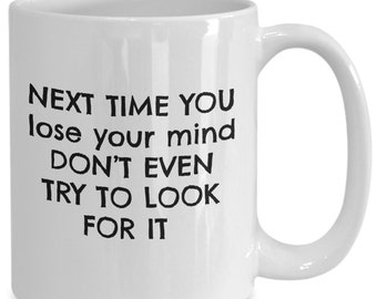 Funny saying mug lose your mind mug