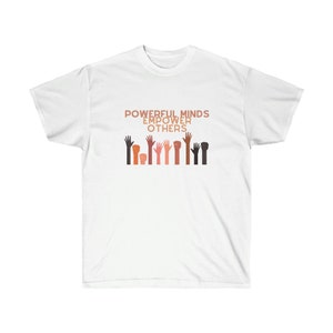 Powerful Minds Empower Others Unisex Cotton Tee