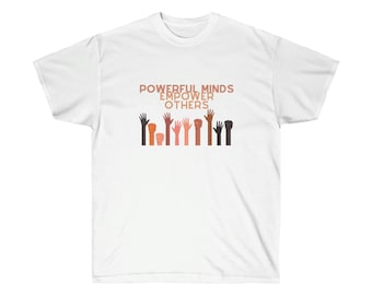 Powerful Minds Empower Others Unisex Cotton Tee