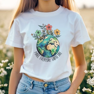 Make Everyday Earth Day Earth Day Shirt Environmental Gifts Reduce Reuse Recycle Earth Day Awareness Save the Earth Eco Friendly