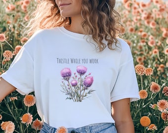 Thistle While You Work Florist Pun Florist Shirt Flower Farmer Shirt Gift for Florist Floral Designer Tee Carnation Garden Humor Blossom Wit