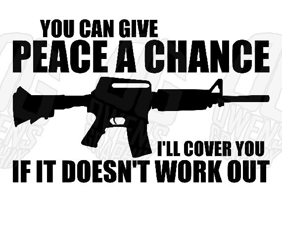 You Can Give Peace A Chance, I'll Cover You SVG DXF PDF jpg png, Patriotic svg, Digital Files, Gun, America svg, Cut File, Cut, Cricut Ready