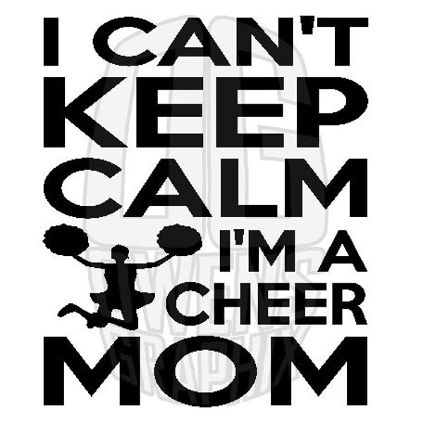 Can't Keep Calm Cheer Mom SVG DXF PDF jpg png, svg, Digital File, Cricut Ready, decal, shirt, vinyl, sports, Cheerleading, youth