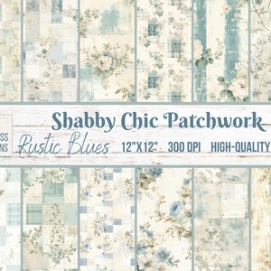 May include: Twelve digital paper patterns in a shabby chic style with a patchwork design. The patterns feature a rustic blue color scheme with floral and geometric designs. Each pattern is 12 inches by 12 inches and 300 DPI.