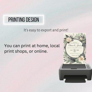 May include: A printer with a wedding invitation design on the paper tray. The invitation features a floral wreath with the text "Together with their families Olivia & Jacob" and the date "May 24, 2025". The text "Printing Design" is in a red box at the top of the image. The text "It's easy to export and print!" is below the red box. The text "You can print at home, local print shops, or online." is below the printer.