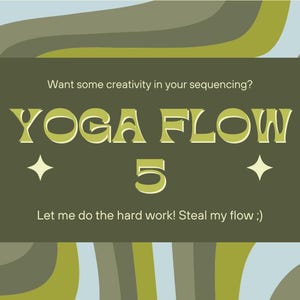 STEAL MY FLOW - Pre-Written Dynamic Power Yoga Sequence