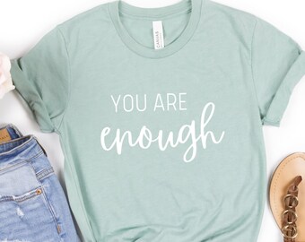 Camiseta "Eres suficiente": Camiseta inspiradora con mensaje positivo