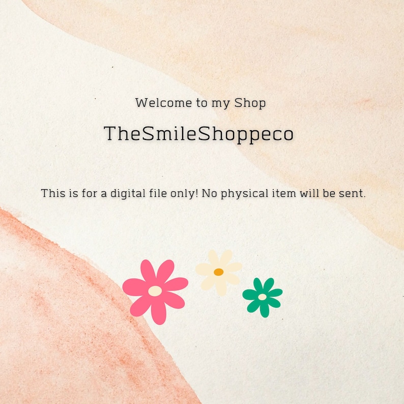 K&ouml;nnte beinhalten: Ein digitaler Dateidownload f&uuml;r einen Shop namens "TheSmileShoppeco". Der Text "This is for a digital file only! No physical item will be sent." wird auf einem pfirsichfarbenen Hintergrund mit drei Blumen angezeigt: einer rosa Blume, einer gelben Blume und einer gr&uuml;nen Blume.