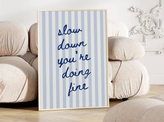 Slow down you're doing fine Blue striped wall art Trendy dorm decor Aesthetic affirmation poster Positive quote art Daily reminder print