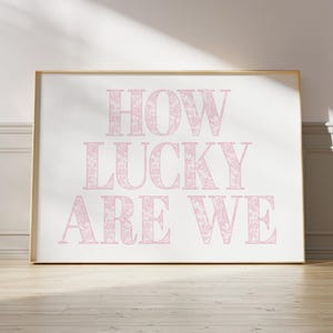 How lucky are we Grandmillennial print Pink horizontal wall art Coquette room decor Dorm wall print Aesthetic girly wall art Typography art