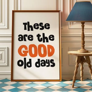 These are the good old days print Trendy retro wall art Typography print Aesthetic apartment decor Dorm poster Positive quote print