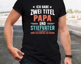 Ich habe zwei Titel Papa und Stiefvater | Geschenk | Vatertag | Geburtstag| Geburt | Dad | Familie | Kinder | Geniale Papa