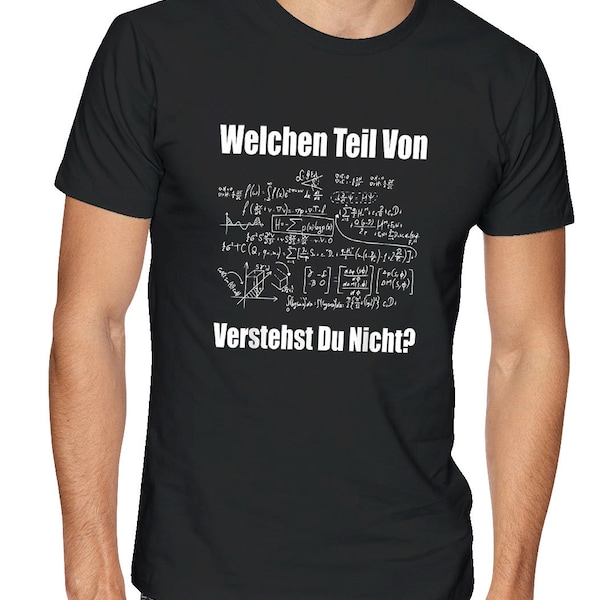 Welchen Teil Von ... Verstehst Du Nicht T-Shirt | Physik T-Shirt | Mathe Geschenkidee | Lustige Sprüche T-Shirt von XS bis 5XL