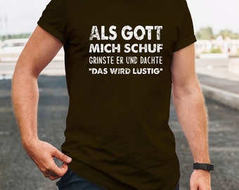 Als Gott Mich Schuf Grinste Er, Witziges Spruch T-Shirt, Lustige Sprüche T-Shirt, Fun t-shirt mit Sprüchen