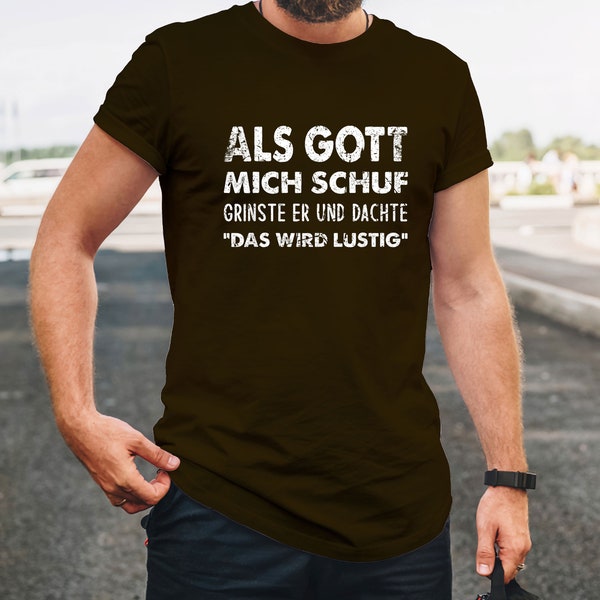 Als Gott Mich Schuf Grinste Er, Witziges Spruch T-Shirt, Lustige Sprüche T-Shirt, Fun t-shirt mit Sprüchen