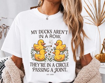 My Ducks are Not in A Row They're in A Circle Passing A Joint T-Shirt