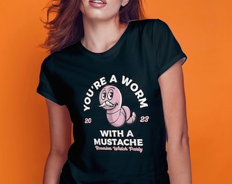 Wurm mit Schnurrbart T-shirt - Pump Rules | You're Worm With A Mustache James Tom Ariana Reality tshirt| tom sandoval tee shirt