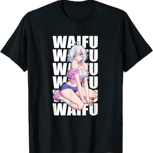Waifu Weeb Otaku Anime T-Shirt from XS to 5XL