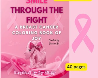 May include: A pink digital coloring book cover with the text "SMILE THROUGH THE FIGHT" and "A BREAST CANCER COLORING BOOK OF JOY." The cover features a woman's profile, pink ribbons, and the words "Inspired by My Story." The book is 40 pages.