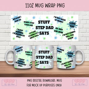 Step Dad mug png Paint splat mug wrap, stuff dad says, funny mug wrap, Father’s Day sublimation, 11oz mug sublimation, png digital download